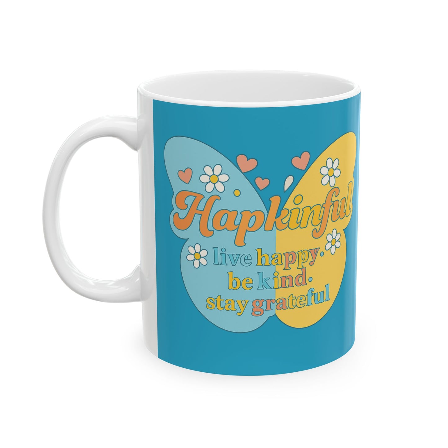 Happy Butterfly Mug - Hapkinful - Live Happy, Be Kid. Stay Grateful 11 oz