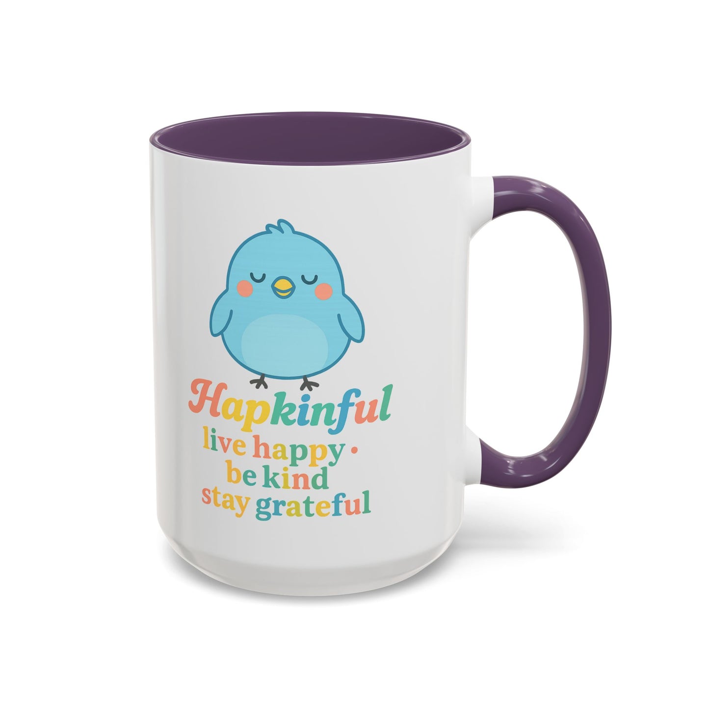 Happy Bird Mug - Hapkinful - Live Happy, Be Kind, Stay Grateful 11 oz. 15 oz.
