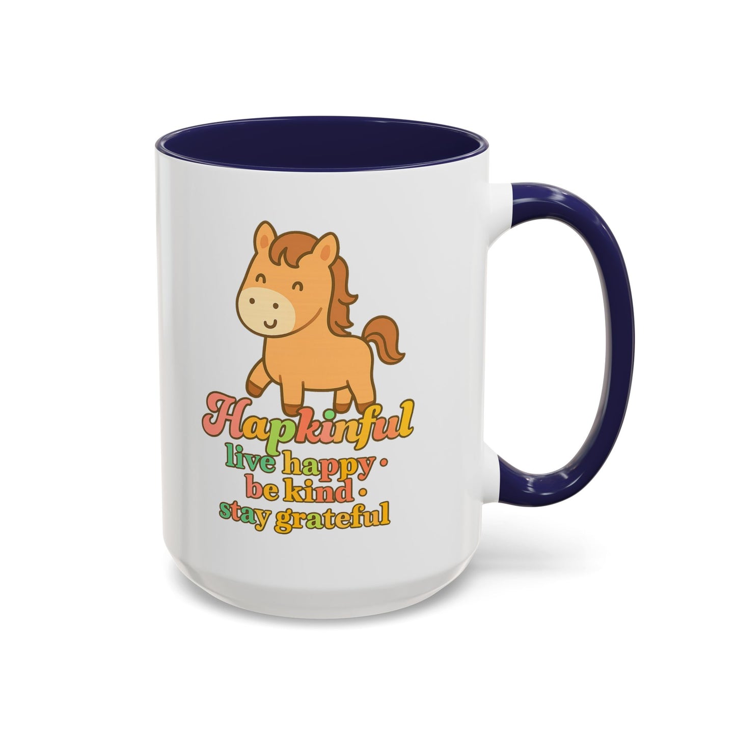 Happy Horse Mug - Live Happy, Be Kind, Stay Grateful 11 oz. 15 oz