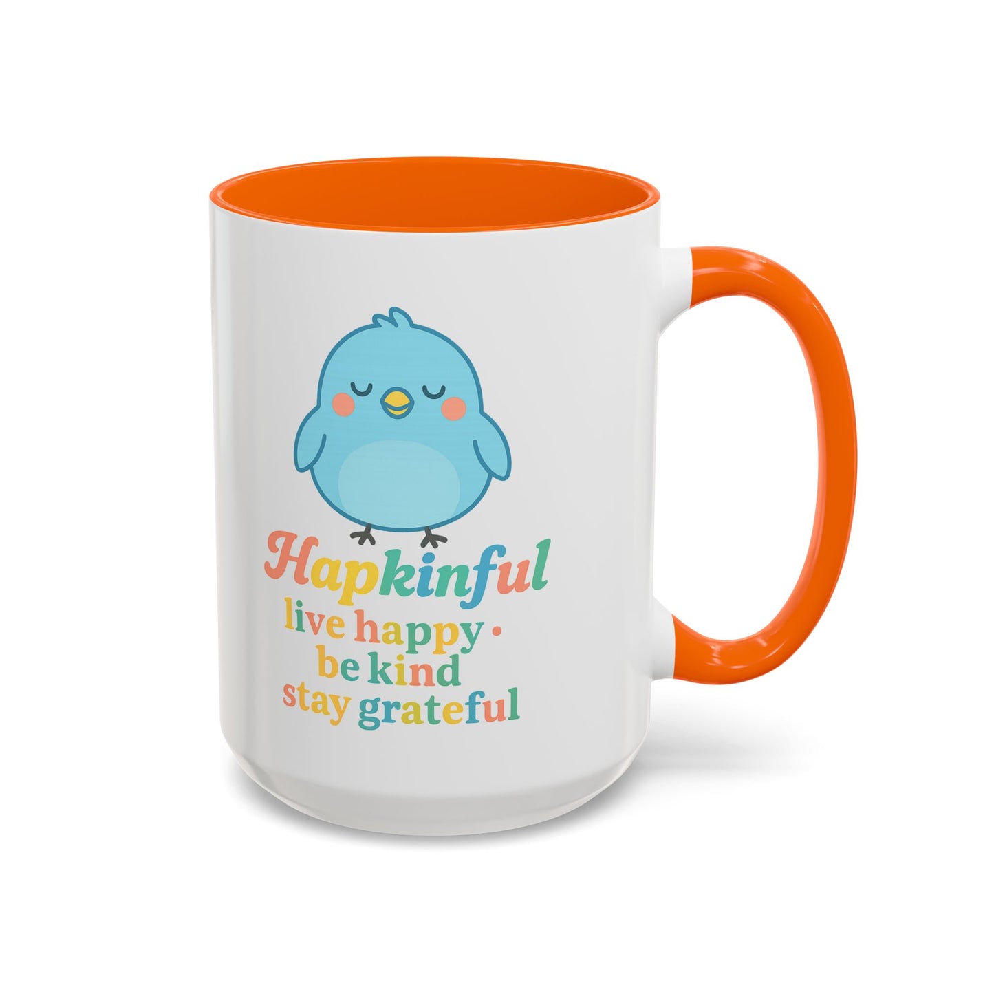 Happy Bird Mug - Hapkinful - Live Happy, Be Kind, Stay Grateful 11 oz. 15 oz.