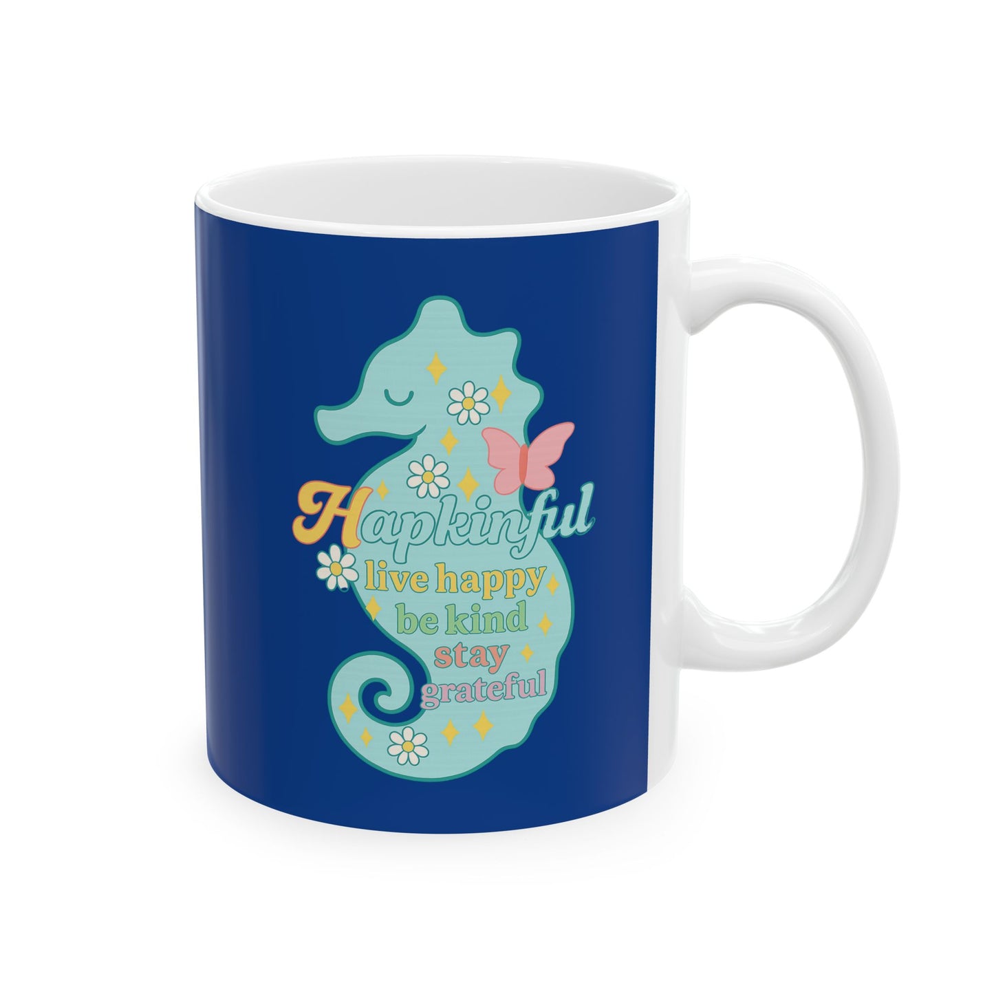Happy Seahorse Mug - Hapkinful Live Happy. Be Kind. Stay Grateful 11oz