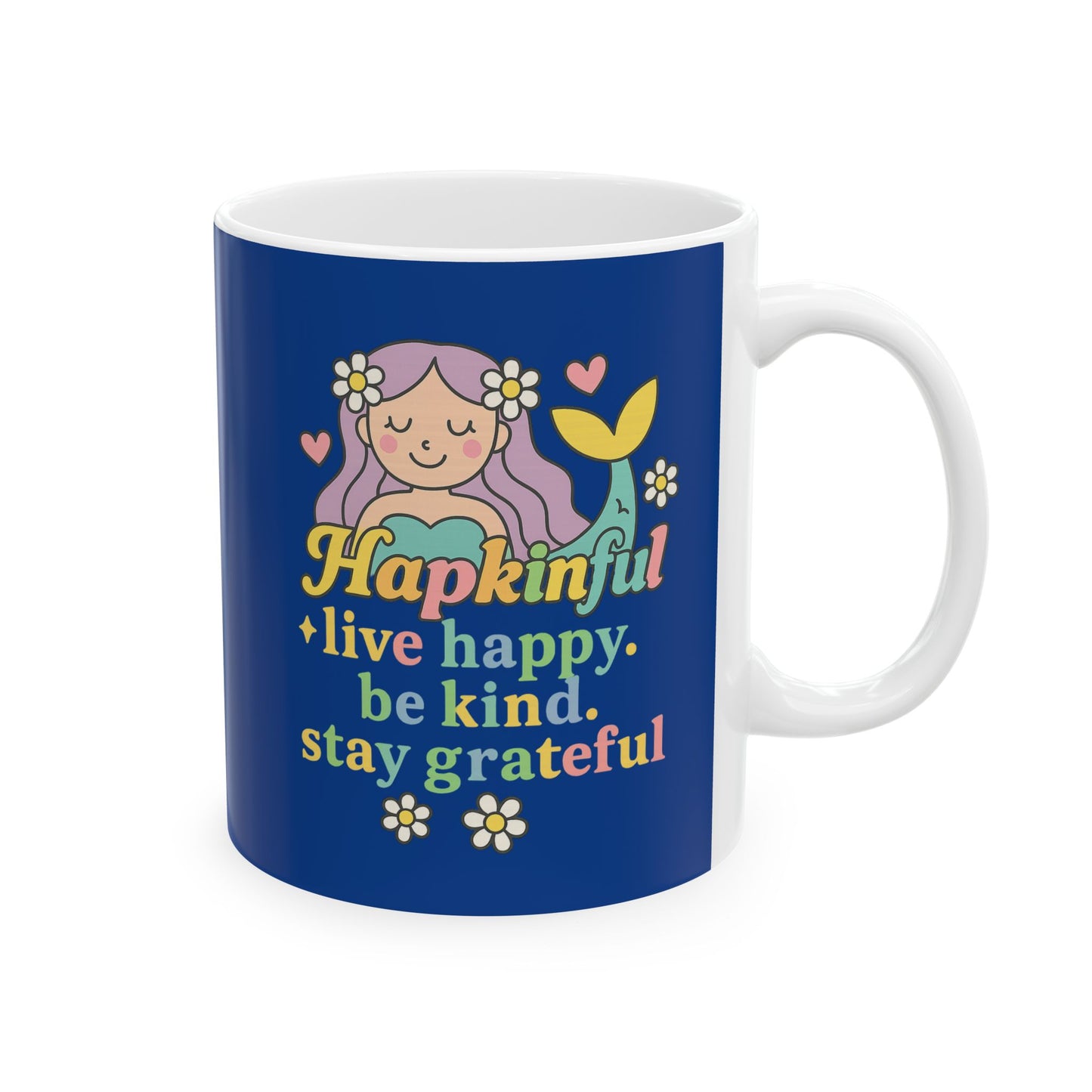 Happy Mermaid Mug - Hapkinful Live Happy. Be Kind. Stay Grateful. 11 oz