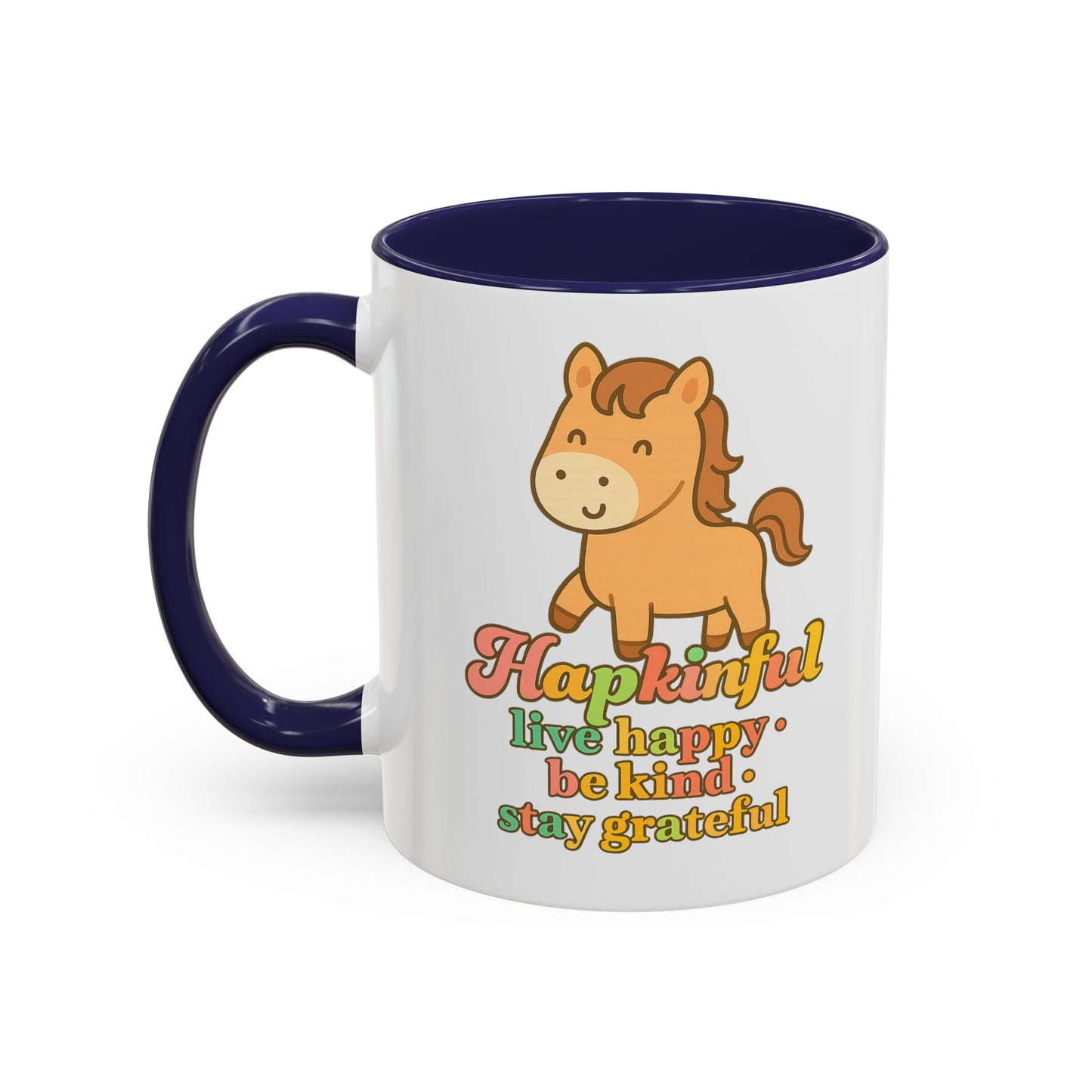Happy Horse Mug - Live Happy, Be Kind, Stay Grateful 11 oz. 15 oz