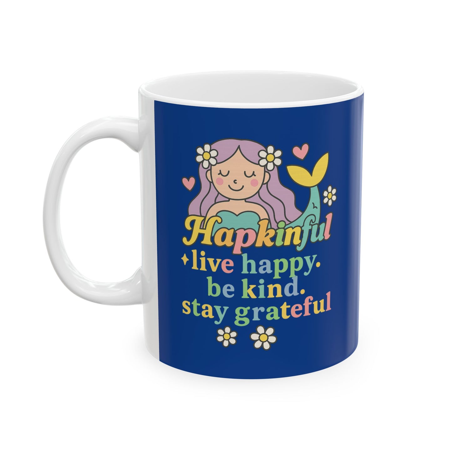 Happy Mermaid Mug - Hapkinful Live Happy. Be Kind. Stay Grateful. 11 oz