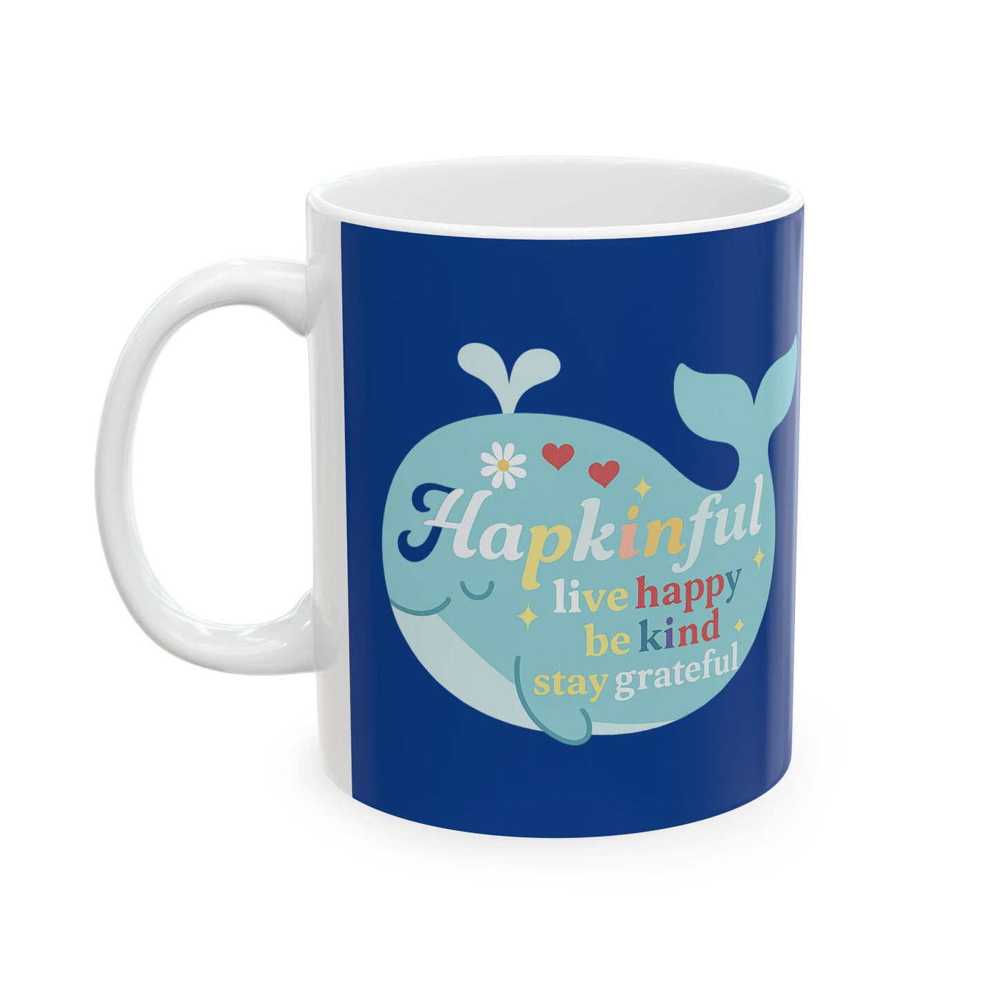 Happy Whale Mug - Live Happy. Be Kind. Stay Grateful. Inspirational 11oz.