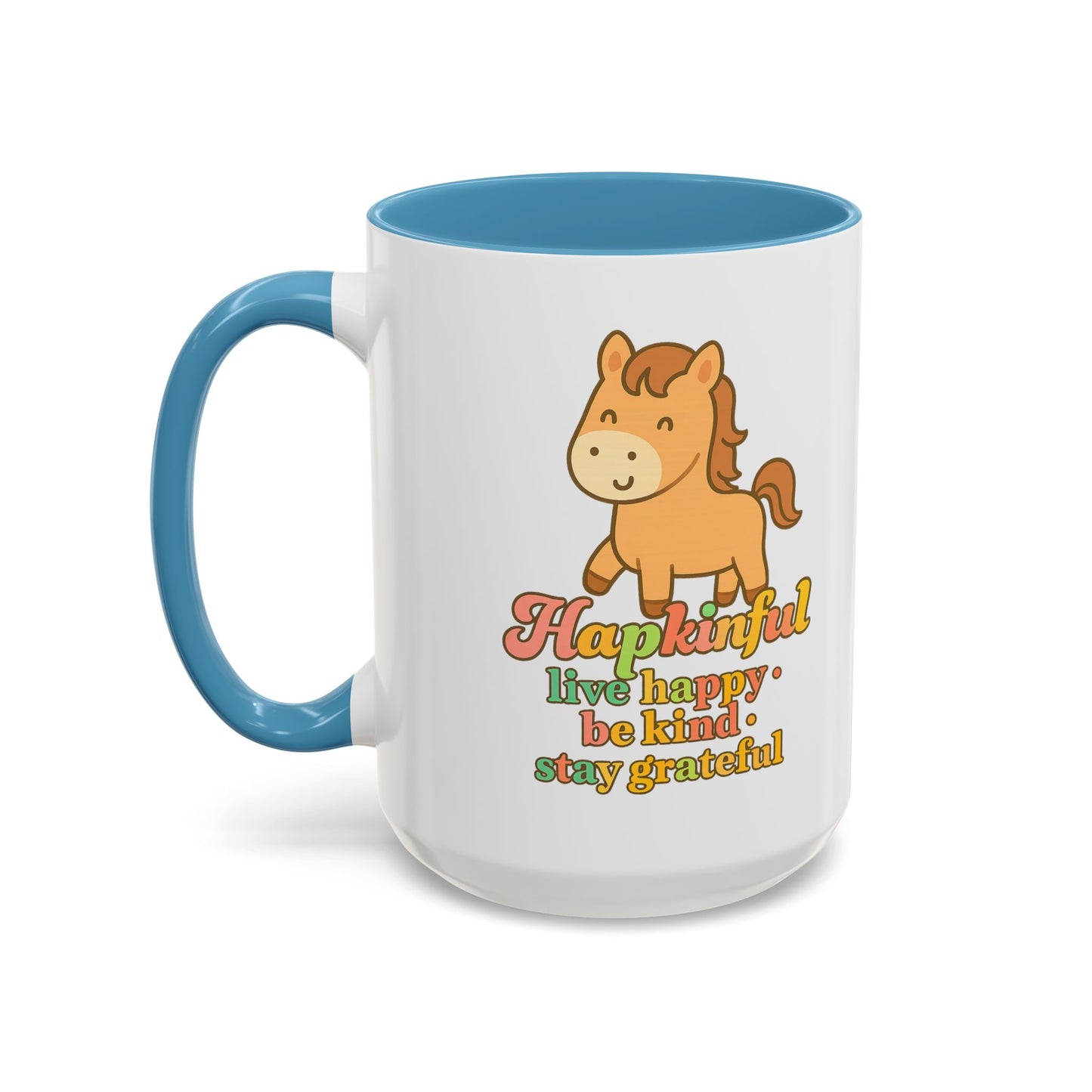 Happy Horse Mug - Live Happy, Be Kind, Stay Grateful 11 oz. 15 oz