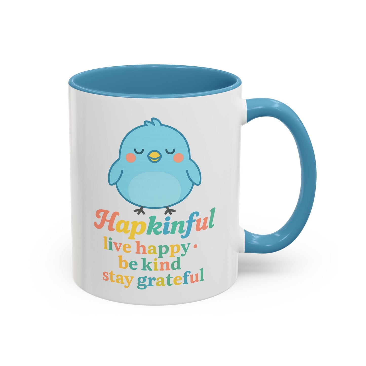 Happy Bird Mug - Hapkinful - Live Happy, Be Kind, Stay Grateful 11 oz. 15 oz.