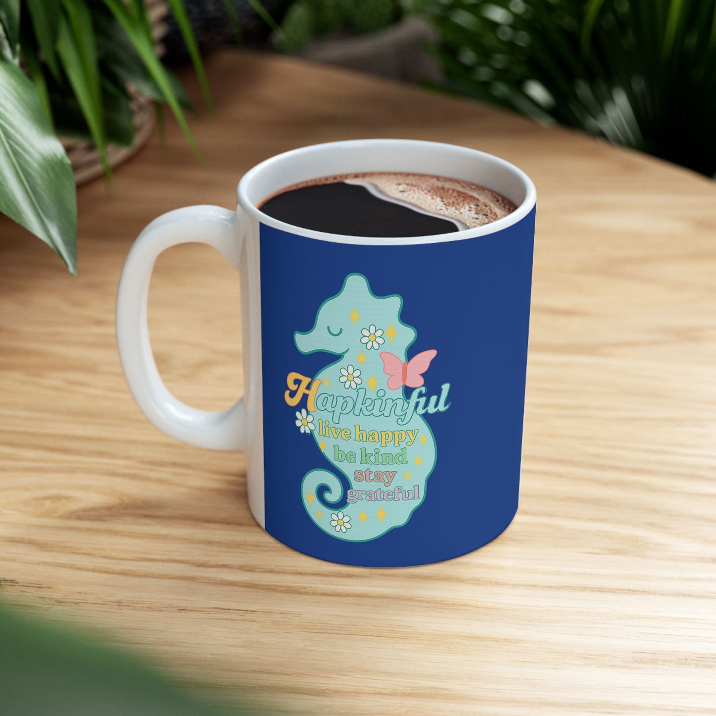Happy Seahorse Mug - Hapkinful Live Happy. Be Kind. Stay Grateful 11oz