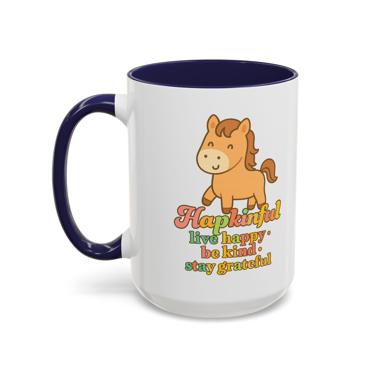 Happy Horse Mug - Live Happy, Be Kind, Stay Grateful 11 oz. 15 oz