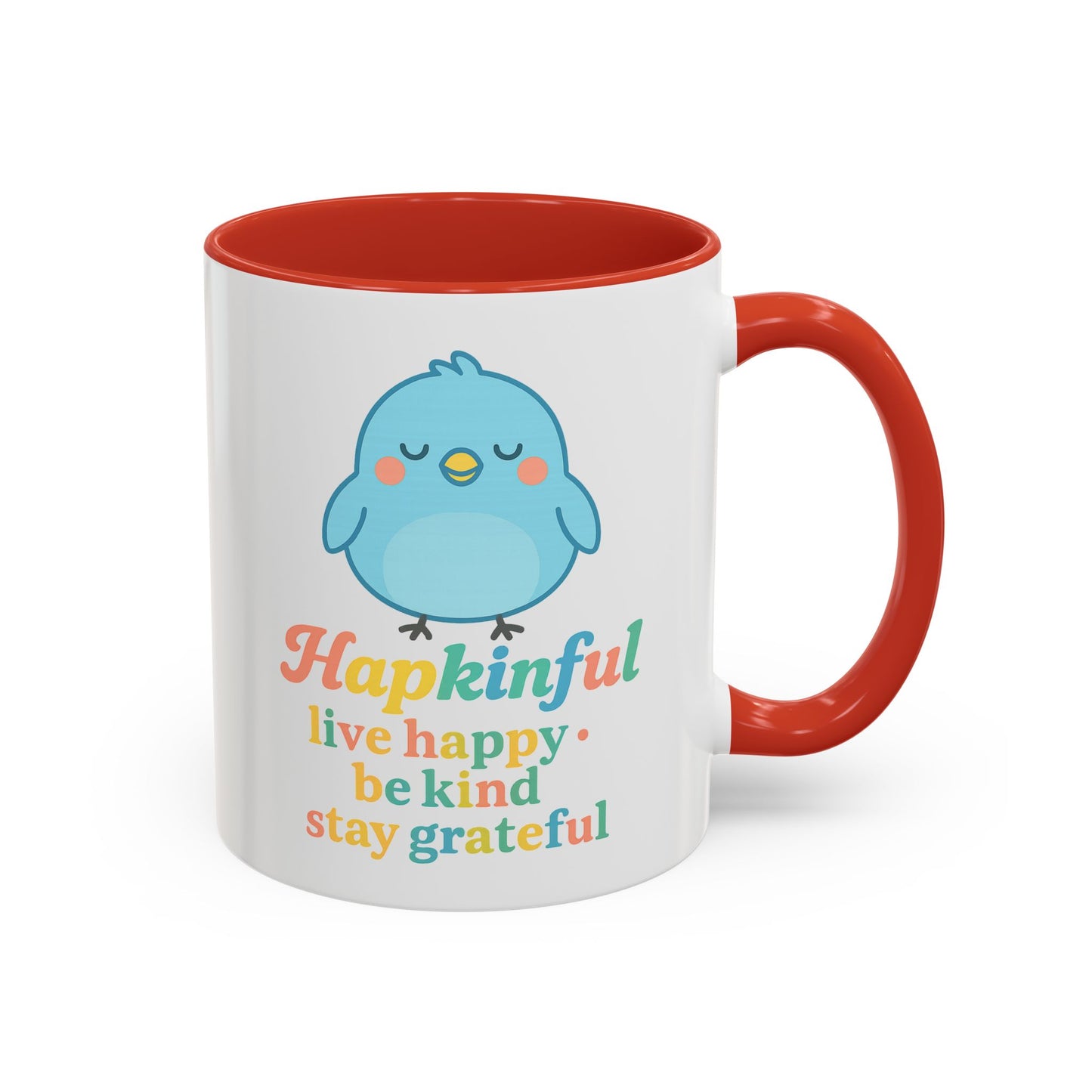 Happy Bird Mug - Hapkinful - Live Happy, Be Kind, Stay Grateful 11 oz. 15 oz.