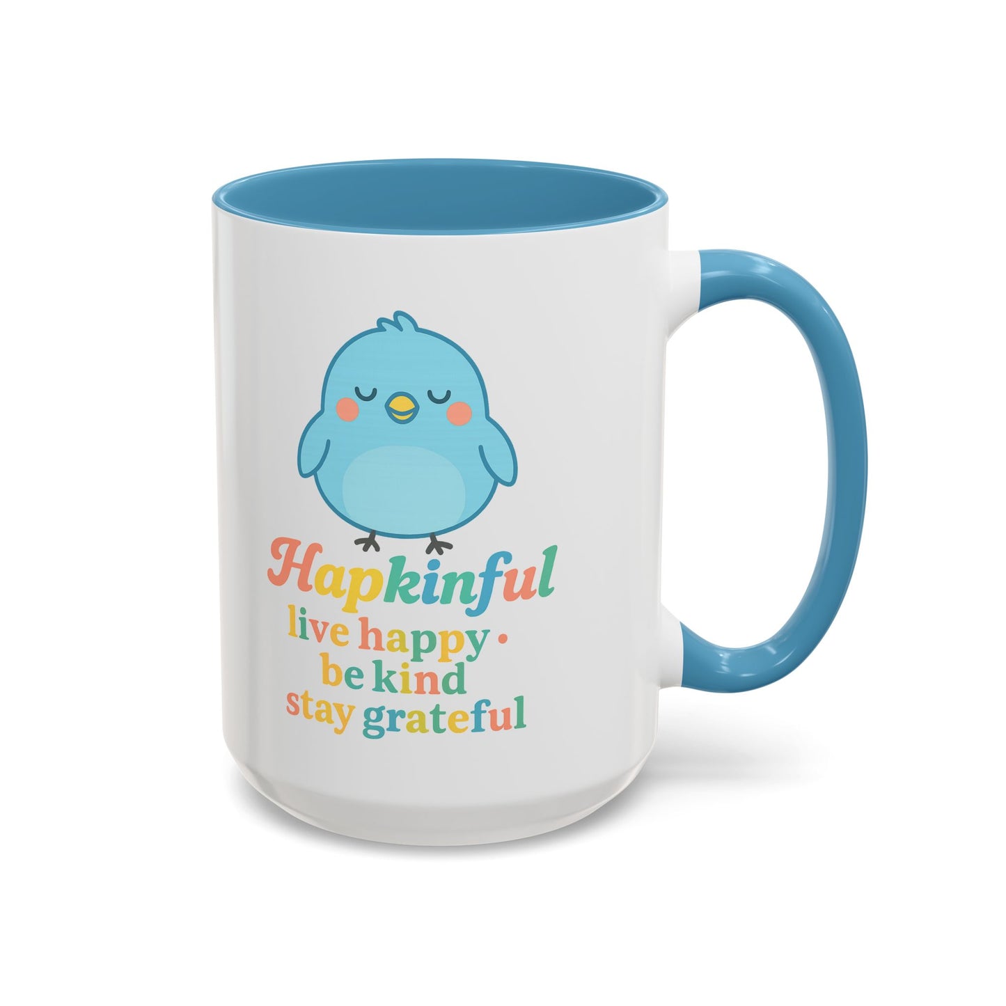 Happy Bird Mug - Hapkinful - Live Happy, Be Kind, Stay Grateful 11 oz. 15 oz.