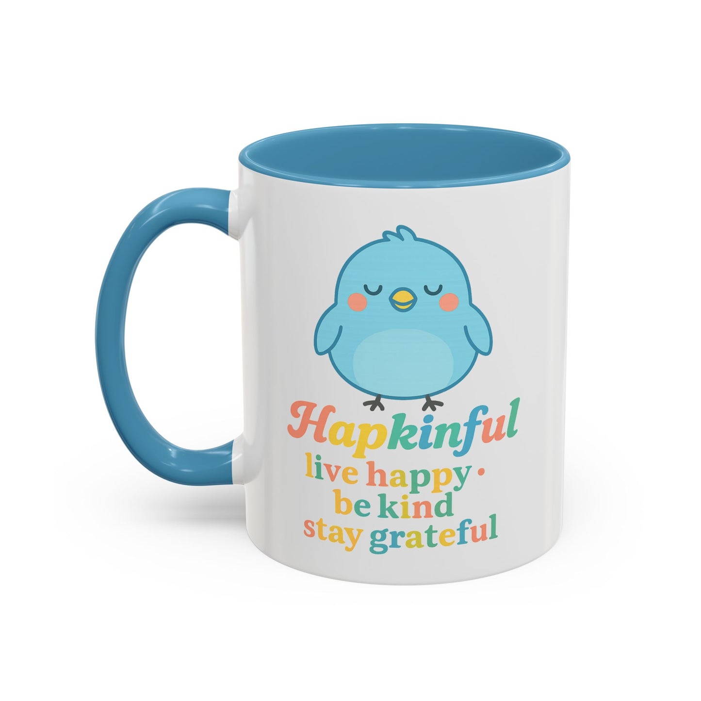 Happy Bird Mug - Hapkinful - Live Happy, Be Kind, Stay Grateful 11 oz. 15 oz.