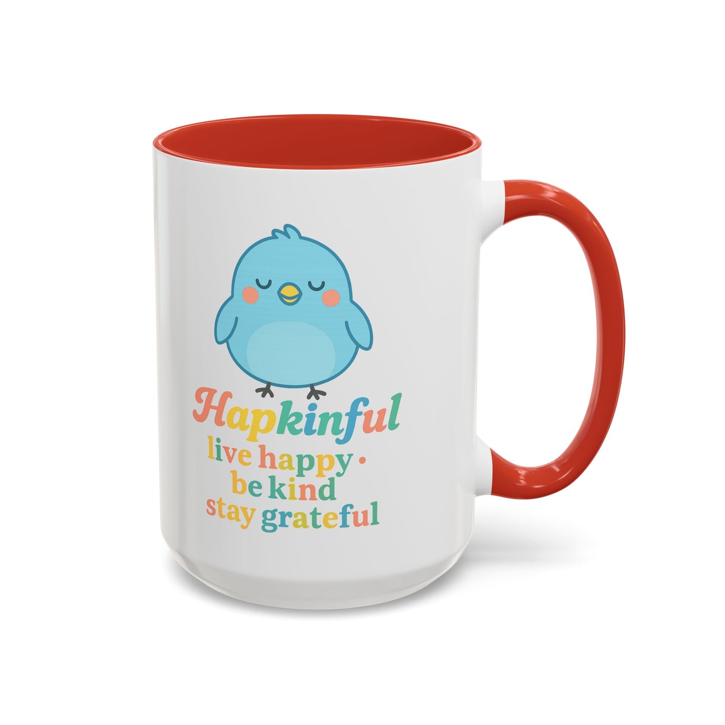 Happy Bird Mug - Hapkinful - Live Happy, Be Kind, Stay Grateful 11 oz. 15 oz.