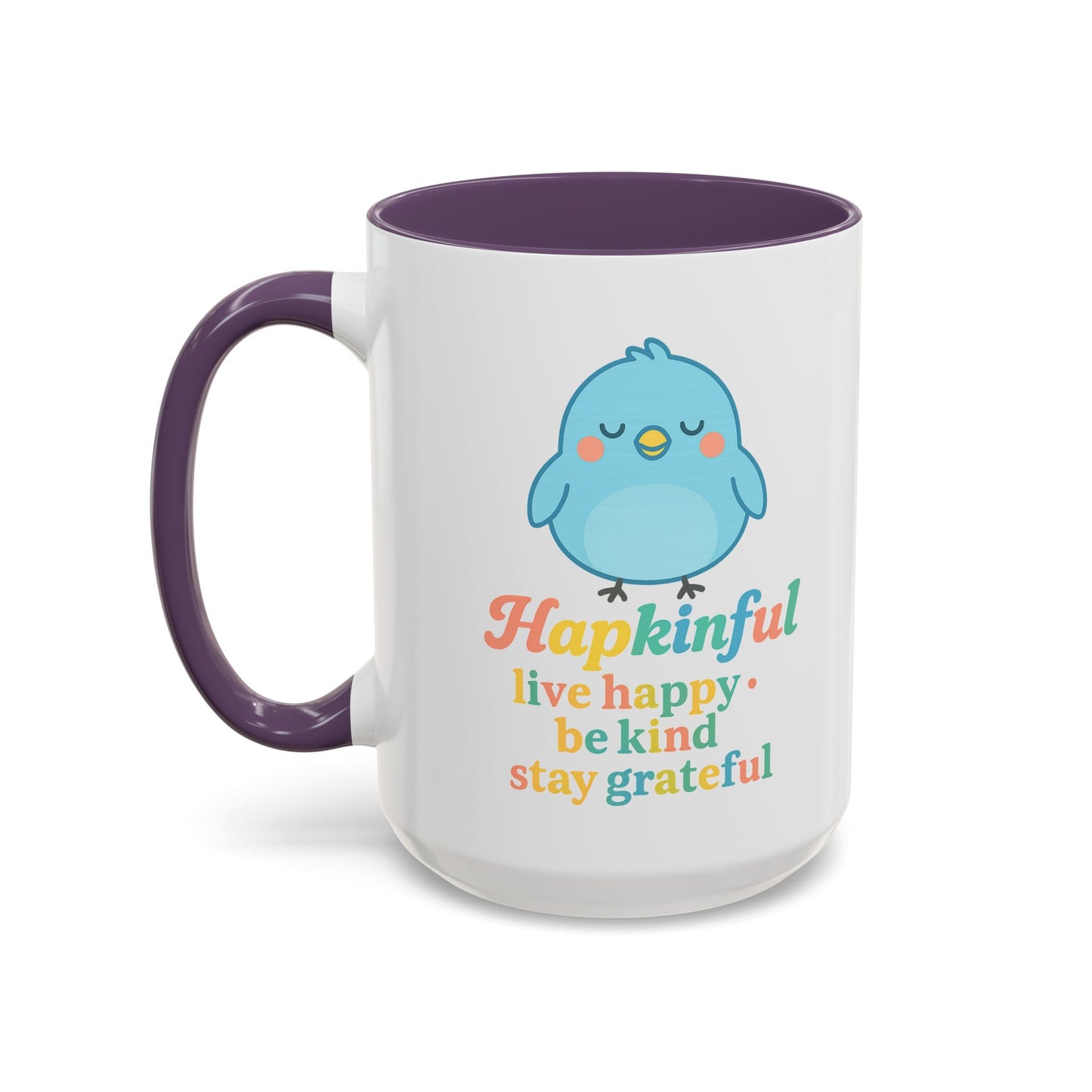 Happy Bird Mug - Hapkinful - Live Happy, Be Kind, Stay Grateful 11 oz. 15 oz.