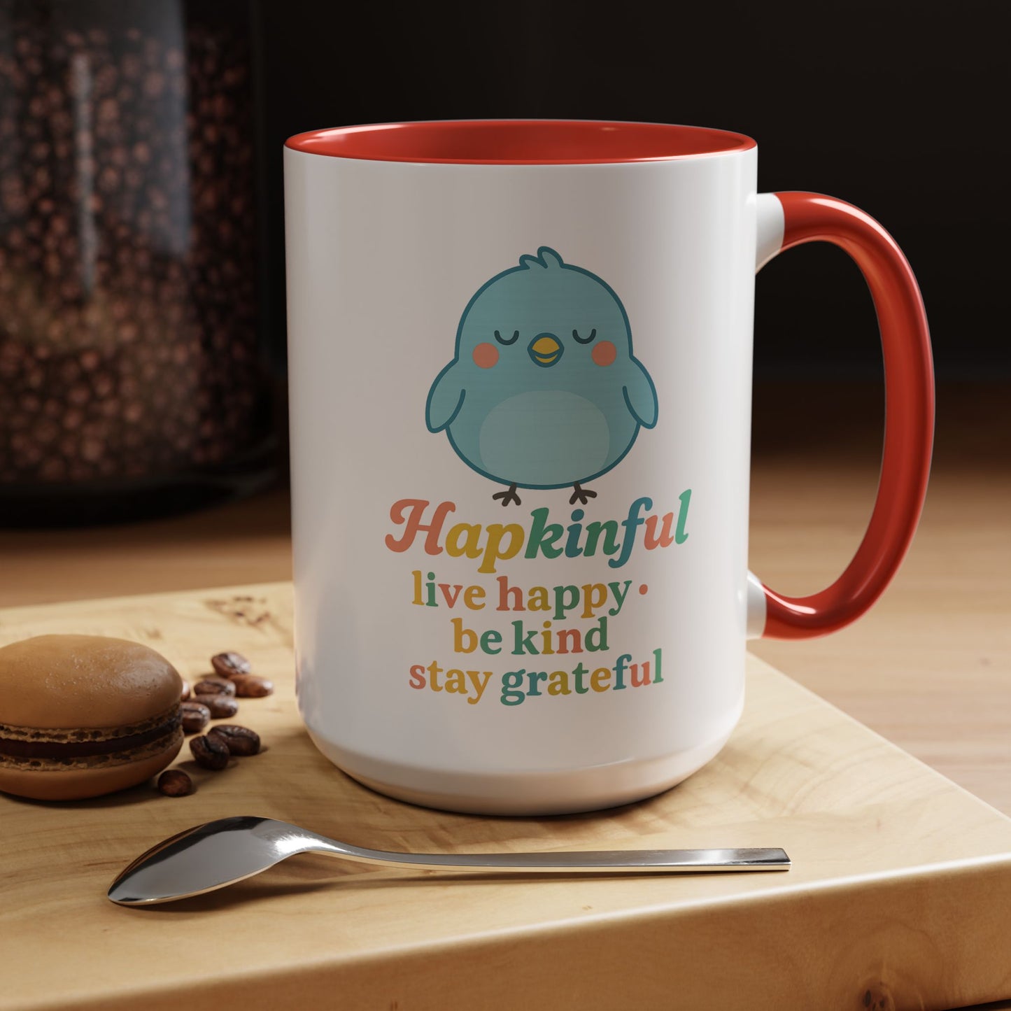 Happy Bird Mug - Hapkinful - Live Happy, Be Kind, Stay Grateful 11 oz. 15 oz.