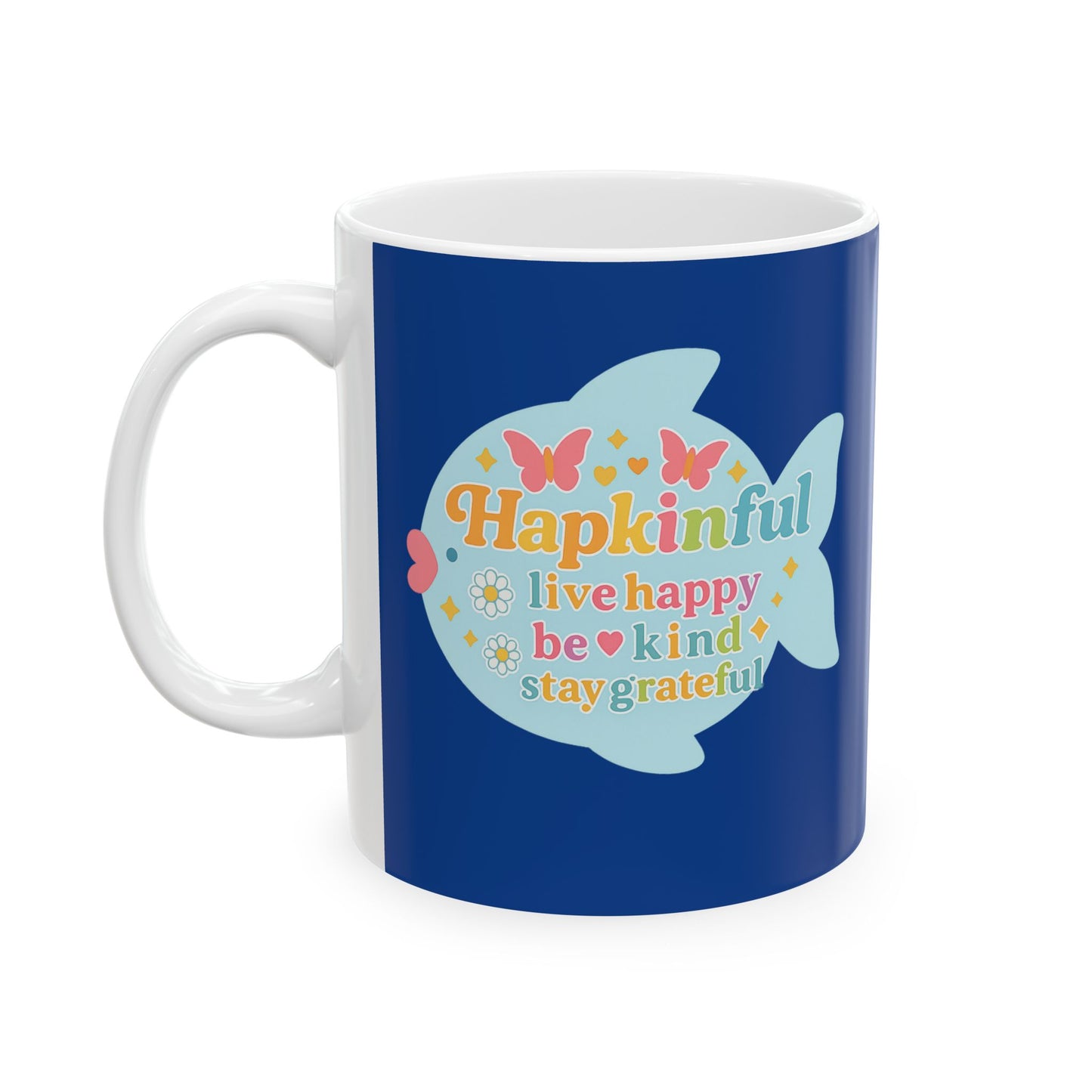 Happy Fish Mug. Live Happy. Be Kind. Stay Grateful