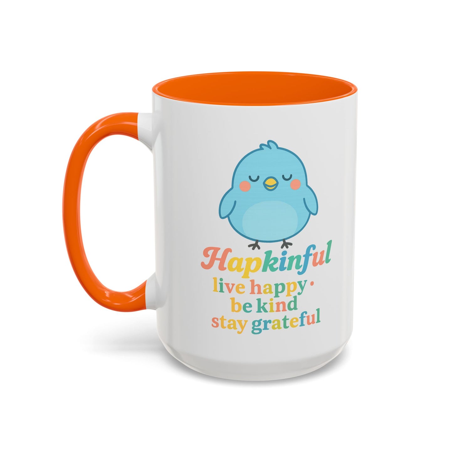 Happy Bird Mug - Hapkinful - Live Happy, Be Kind, Stay Grateful 11 oz. 15 oz.