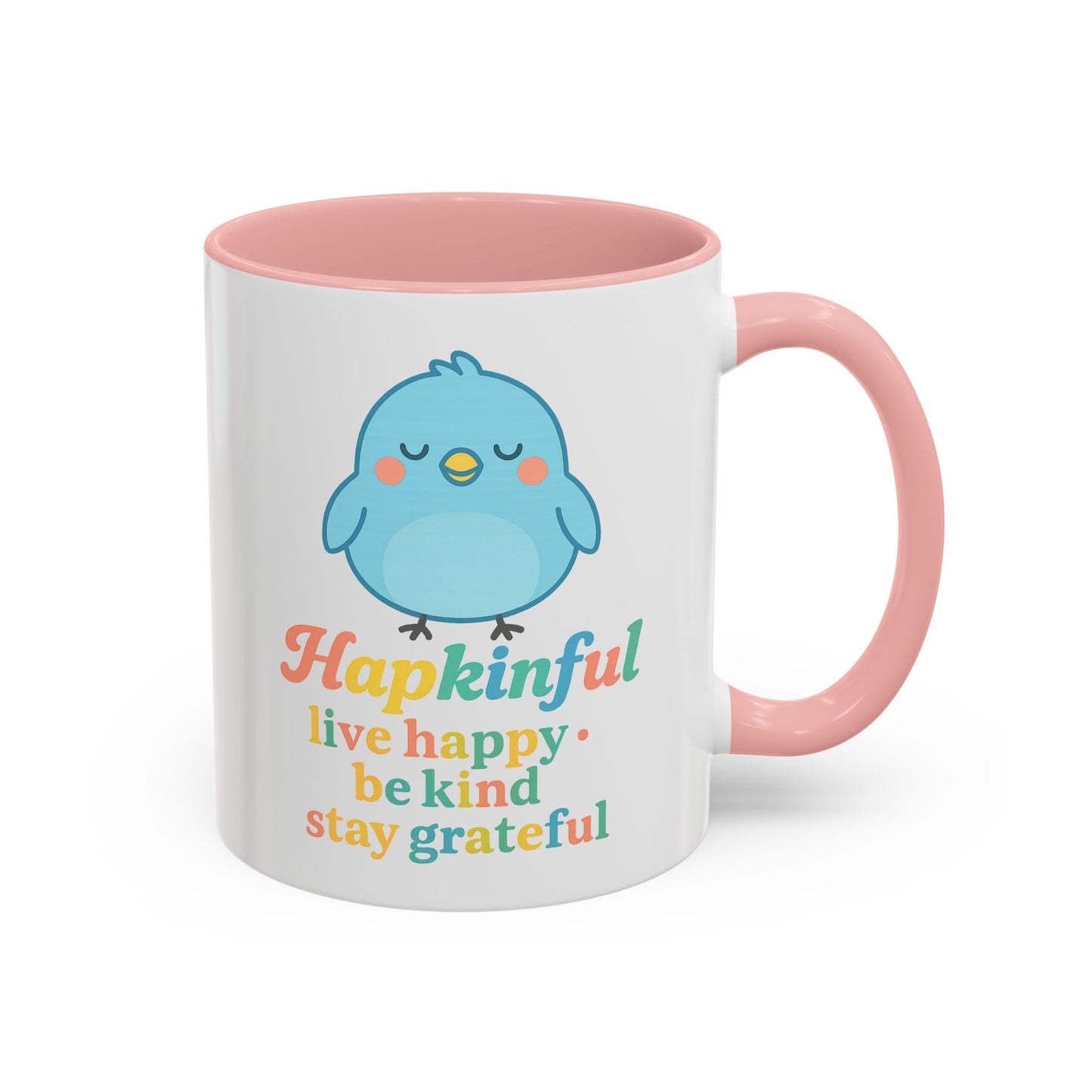Happy Bird Mug - Hapkinful - Live Happy, Be Kind, Stay Grateful 11 oz. 15 oz.