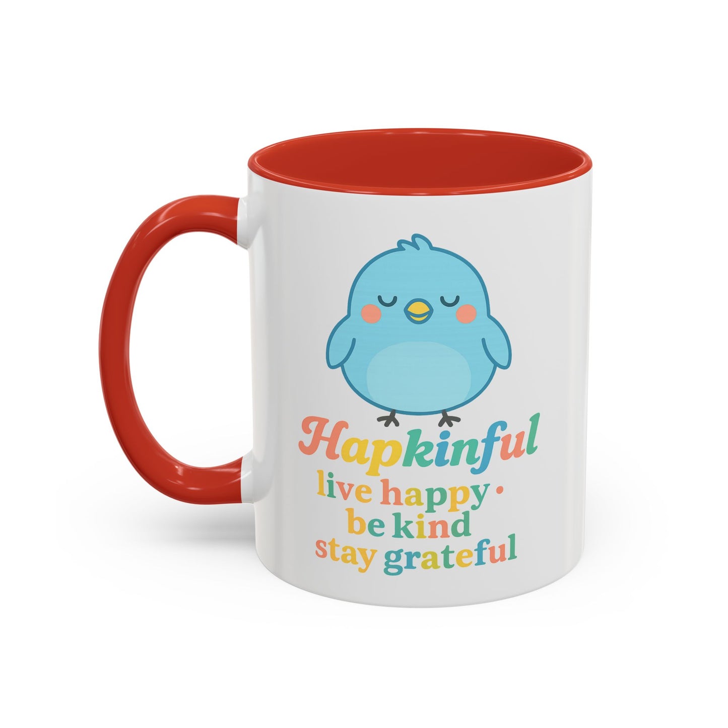 Happy Bird Mug - Hapkinful - Live Happy, Be Kind, Stay Grateful 11 oz. 15 oz.