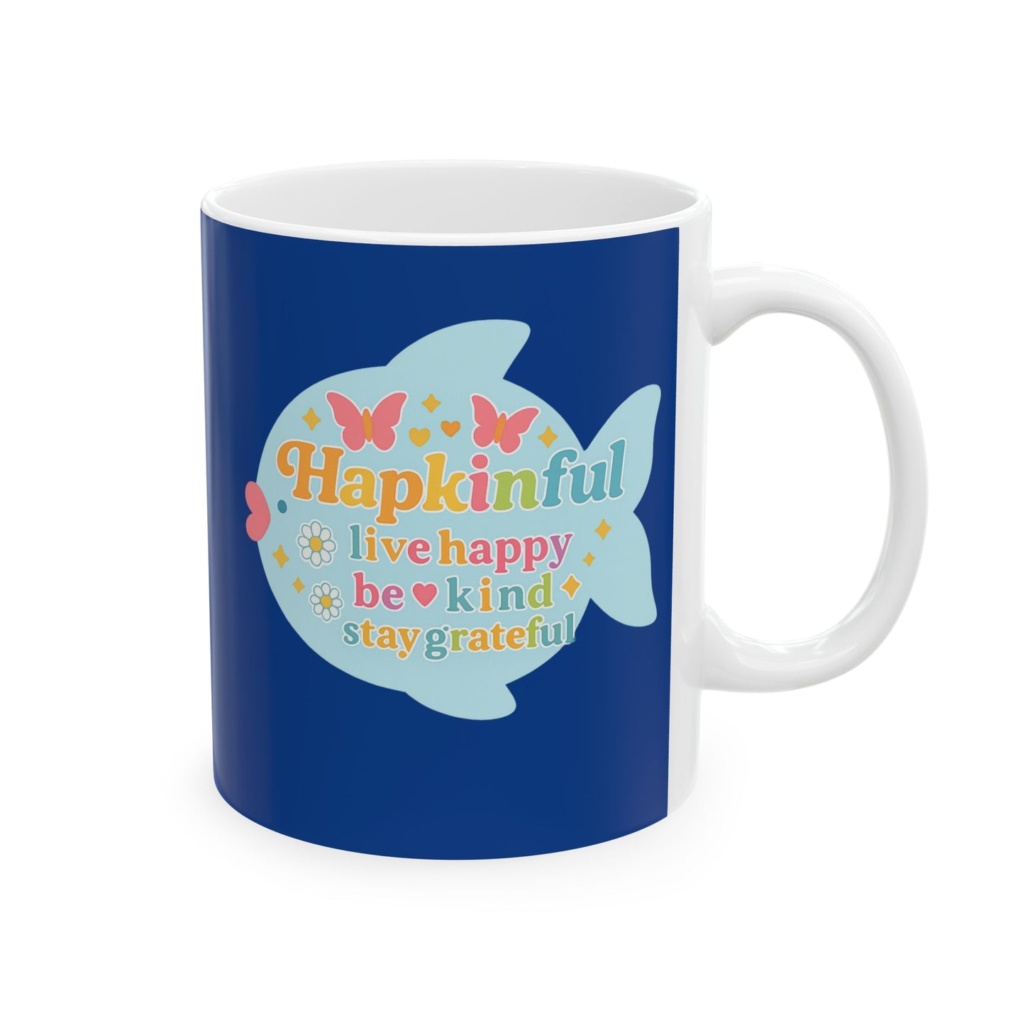 Happy Fish Mug. Live Happy. Be Kind. Stay Grateful