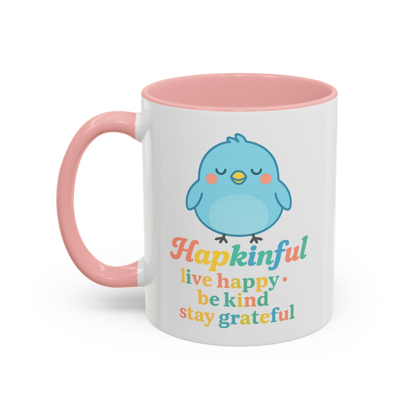 Happy Bird Mug - Hapkinful - Live Happy, Be Kind, Stay Grateful 11 oz. 15 oz.