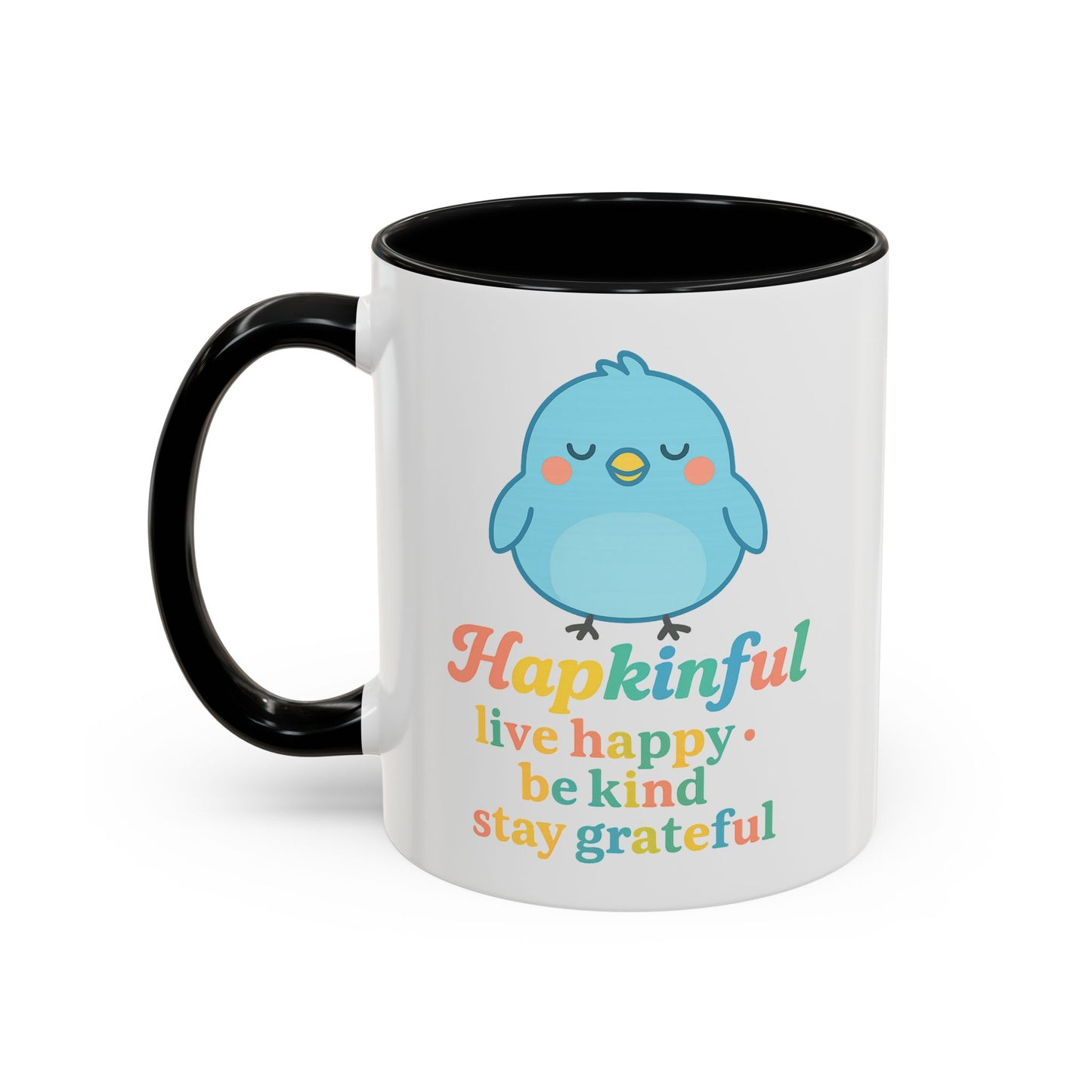Happy Bird Mug - Hapkinful - Live Happy, Be Kind, Stay Grateful 11 oz. 15 oz.