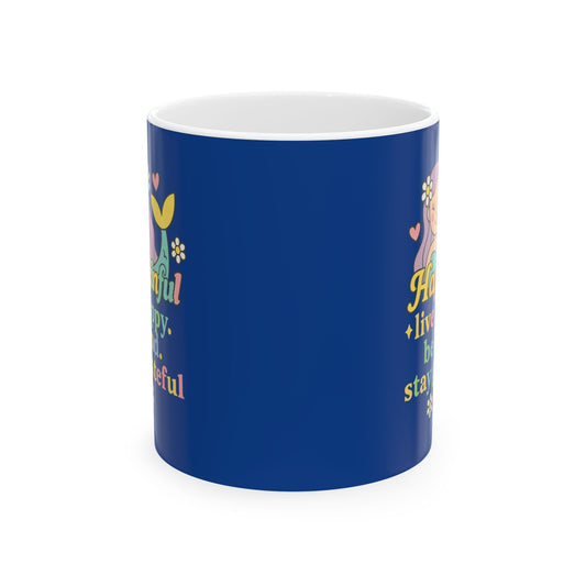 Happy Mermaid Mug - Hapkinful Live Happy. Be Kind. Stay Grateful. 11 oz