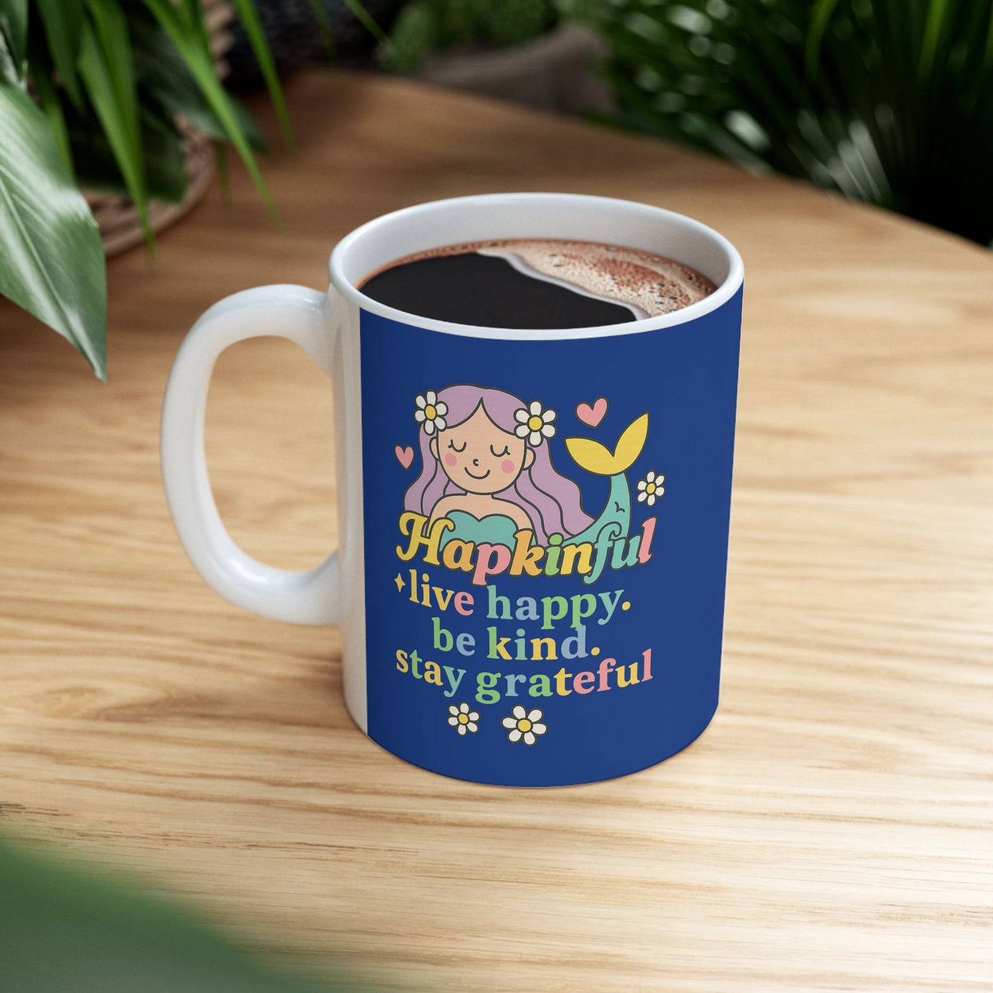 Happy Mermaid Mug - Hapkinful Live Happy. Be Kind. Stay Grateful. 11 oz