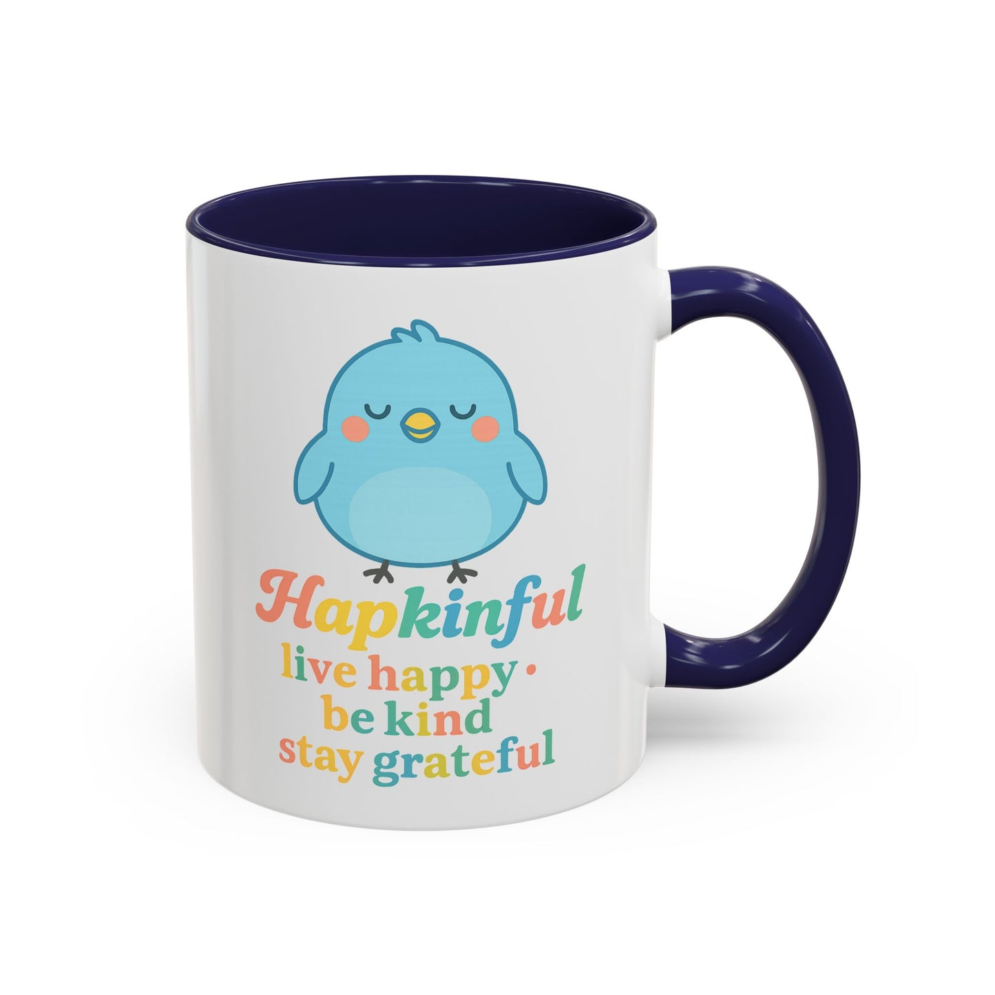Happy Bird Mug - Hapkinful - Live Happy, Be Kind, Stay Grateful 11 oz. 15 oz.
