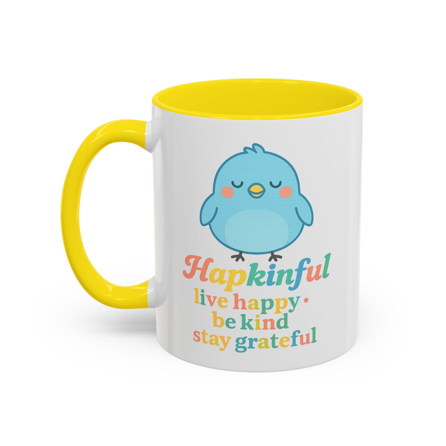 Happy Bird Mug - Hapkinful - Live Happy, Be Kind, Stay Grateful 11 oz. 15 oz.
