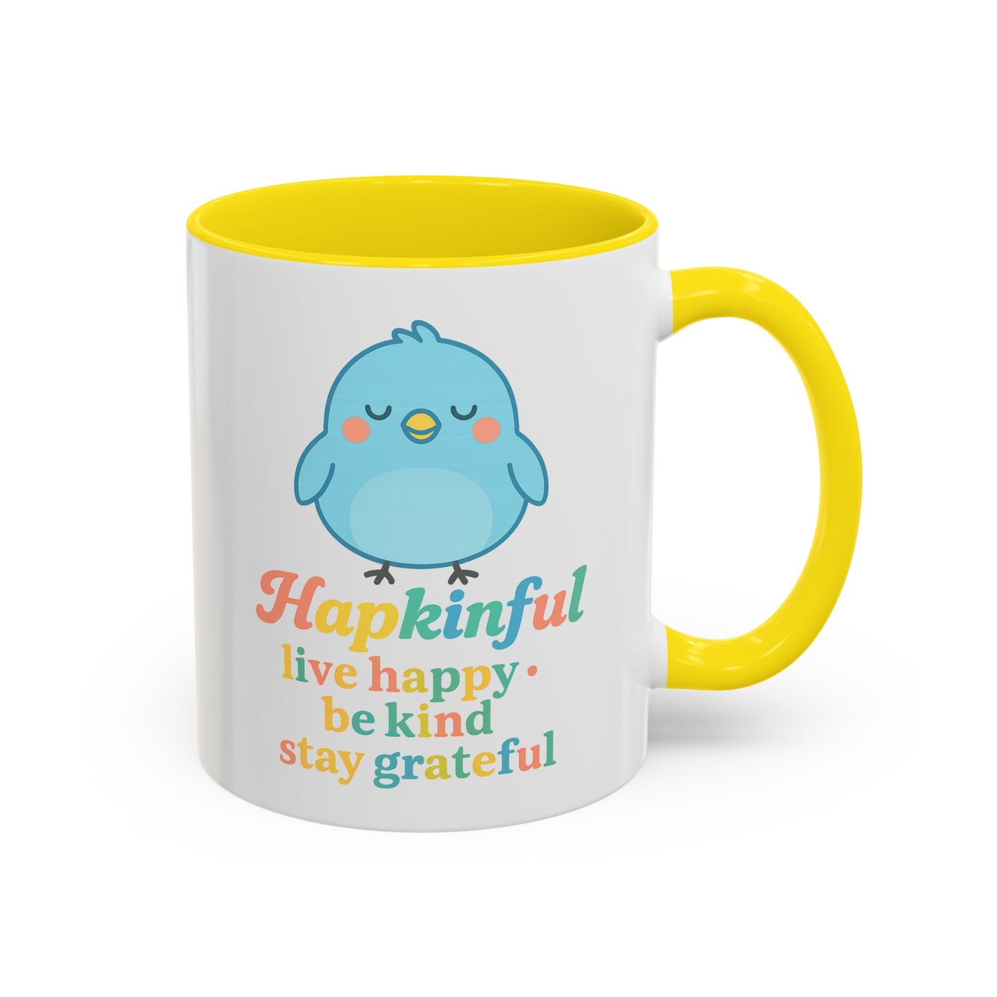 Happy Bird Mug - Hapkinful - Live Happy, Be Kind, Stay Grateful 11 oz. 15 oz.