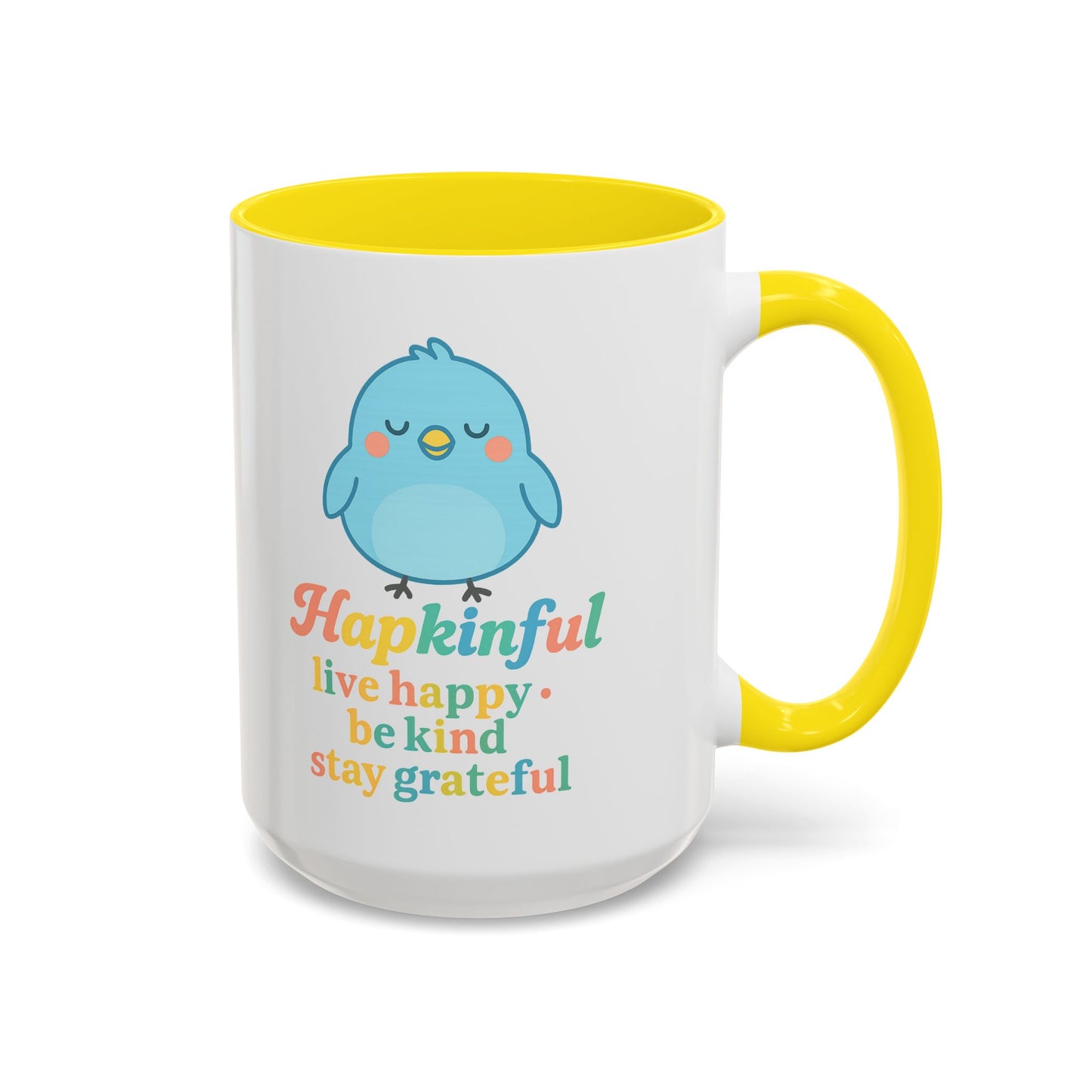 Happy Bird Mug - Hapkinful - Live Happy, Be Kind, Stay Grateful 11 oz. 15 oz.