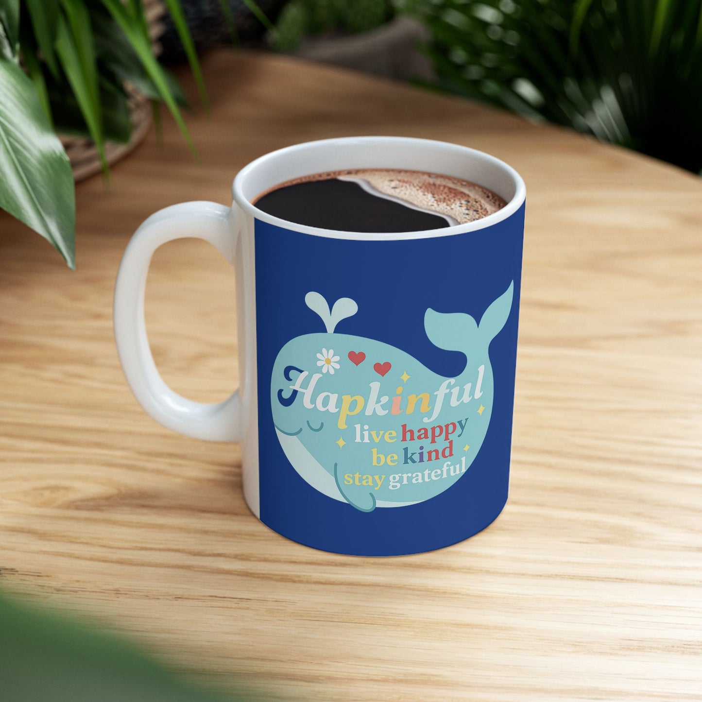 Happy Whale Mug - Live Happy. Be Kind. Stay Grateful. Inspirational 11oz.