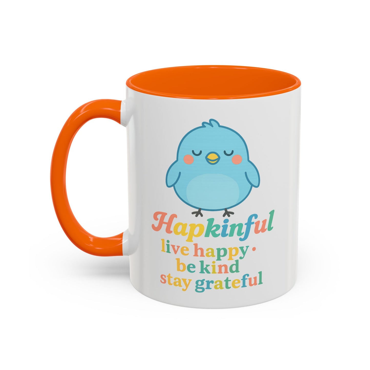 Happy Bird Mug - Hapkinful - Live Happy, Be Kind, Stay Grateful 11 oz. 15 oz.