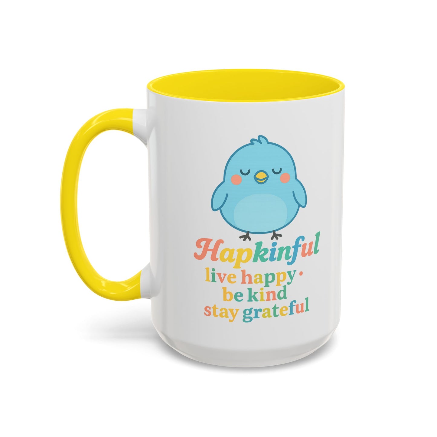 Happy Bird Mug - Hapkinful - Live Happy, Be Kind, Stay Grateful 11 oz. 15 oz.