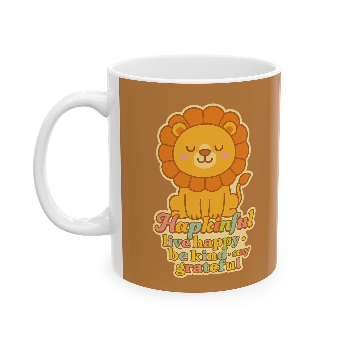 Happy Lion Mug - Hapkinful Live Happy. Be Kind. Stay Grateful. 11 oz