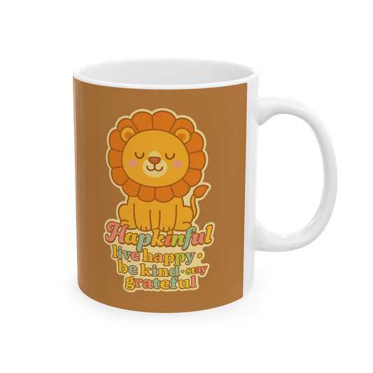 Happy Lion Mug - Hapkinful Live Happy. Be Kind. Stay Grateful. 11 oz